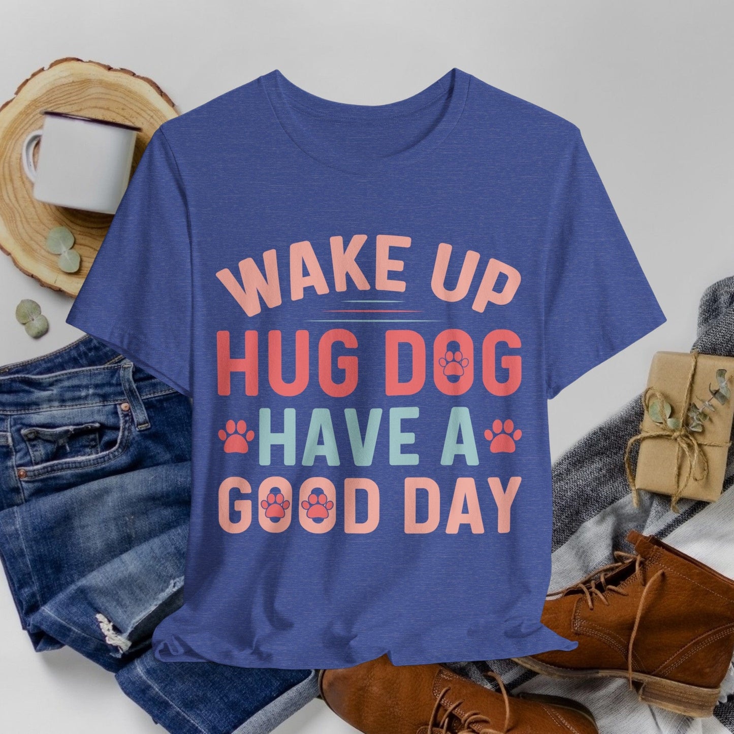 15 - Wake Up Hug Dog - T-shirt