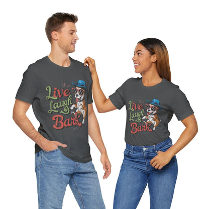 184 - Live Laugh Bark - T-shirt