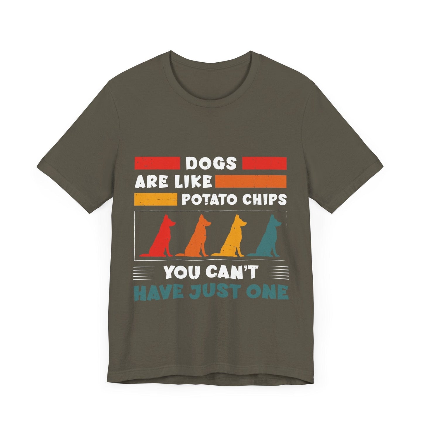 83 - Dogs are Like Potato Chips - T-shirt