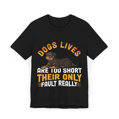 47 - Dog Lives Are Too Short - T-shirt