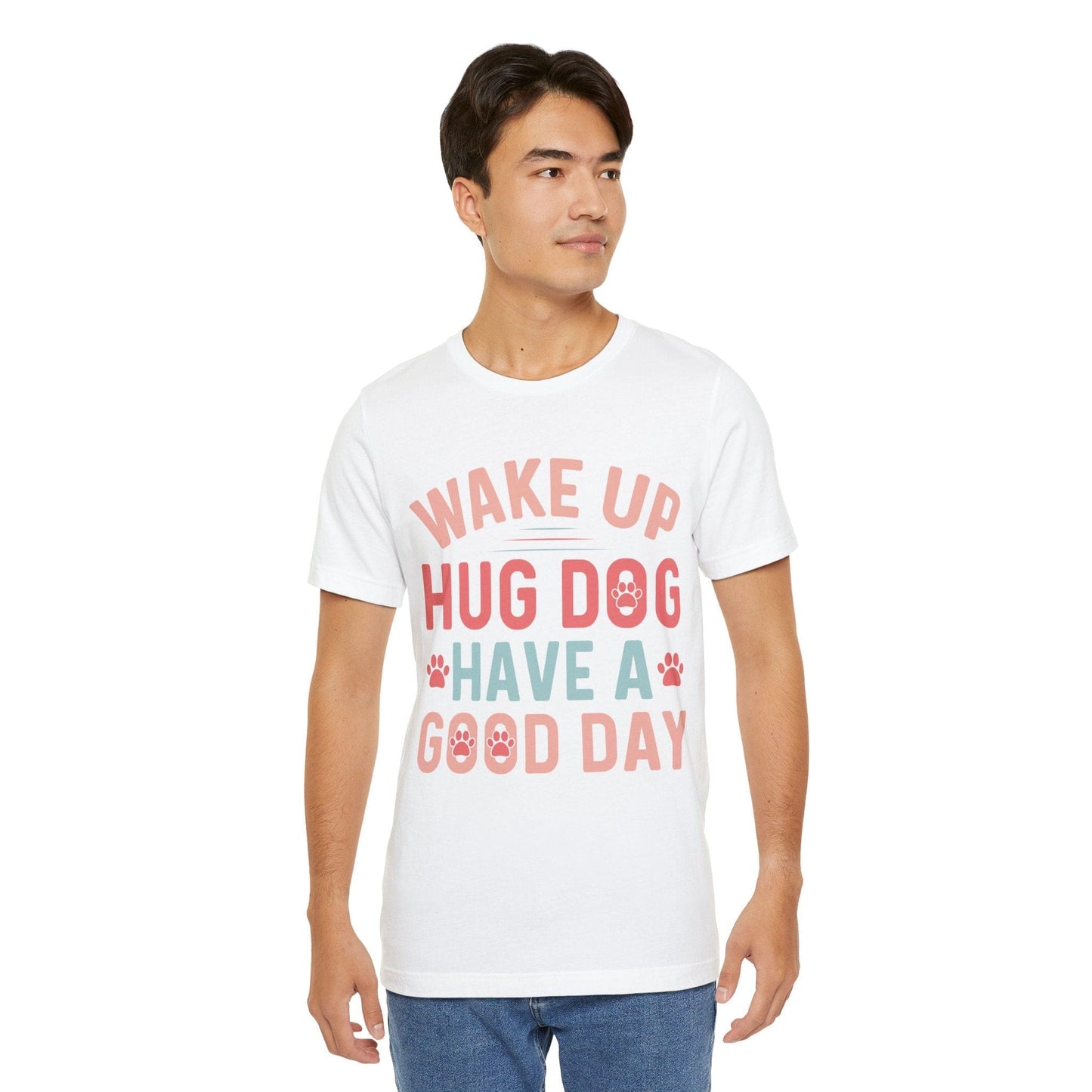 15 - Wake Up Hug Dog - T-shirt