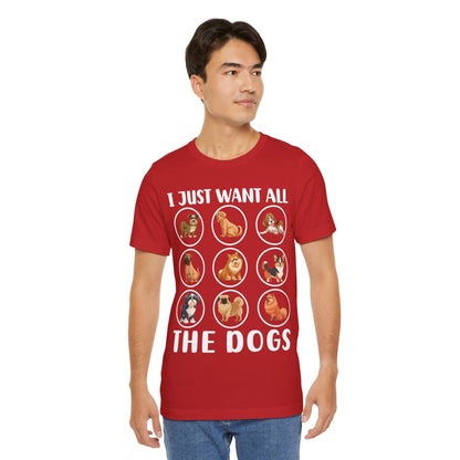 18 - Want All Dogs - T-shirt