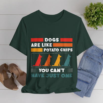 83 - Dogs are Like Potato Chips - T-shirt