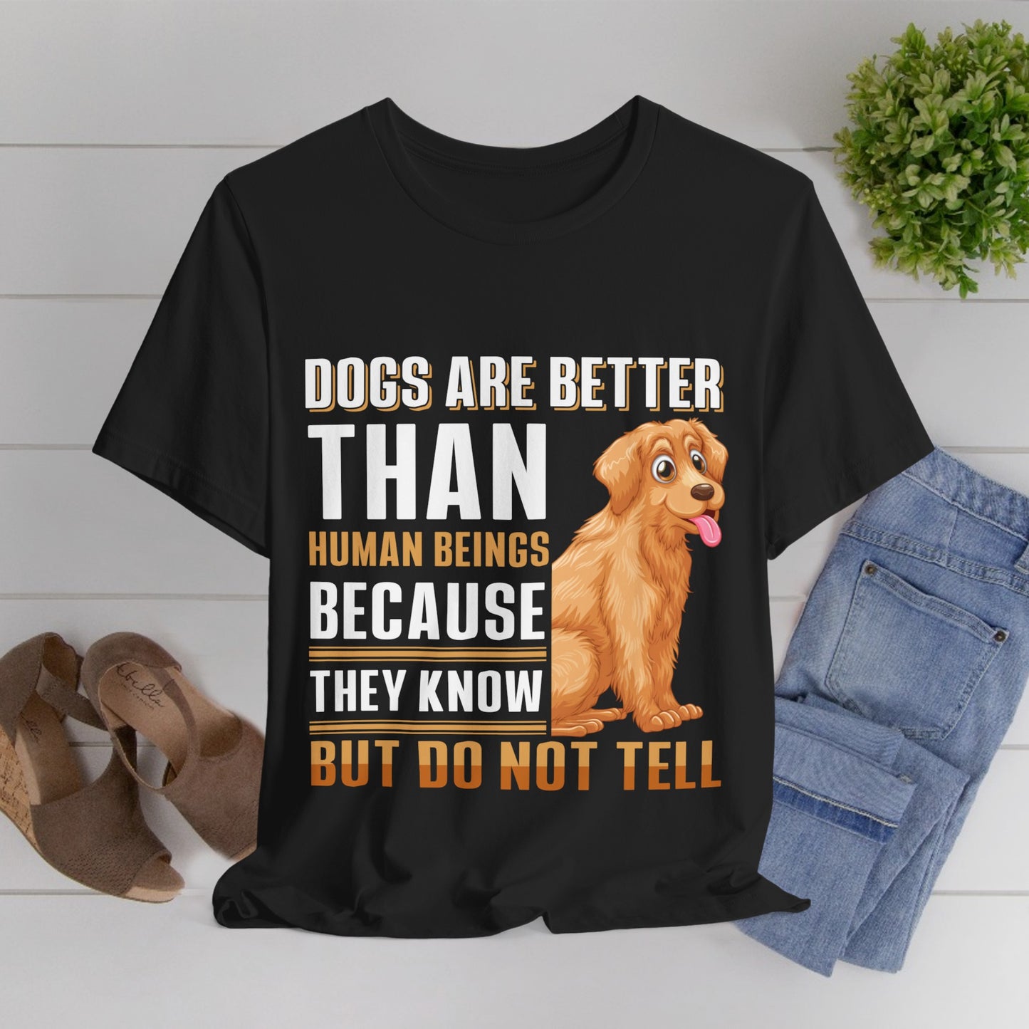 63 - Dog are Better Than Humans - T-shirt