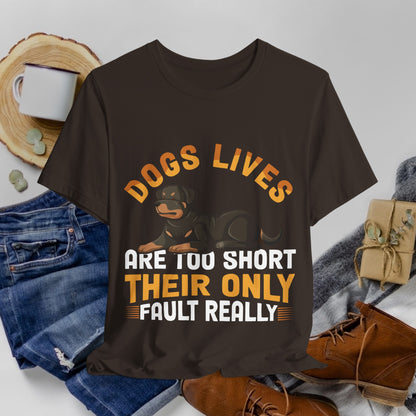 47 - Dog Lives Are Too Short - T-shirt