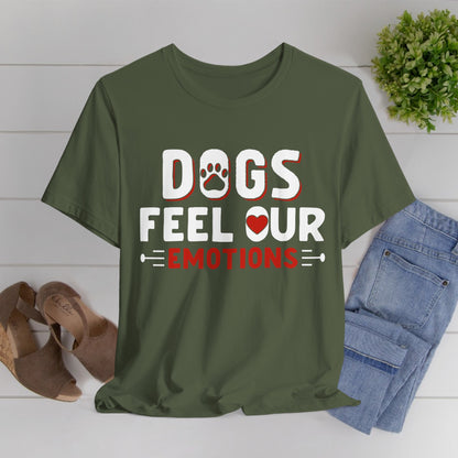 48 - Dogs Feel Emotions - T-shirt