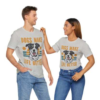 169 - Dogs Make Life Better - T-shirt