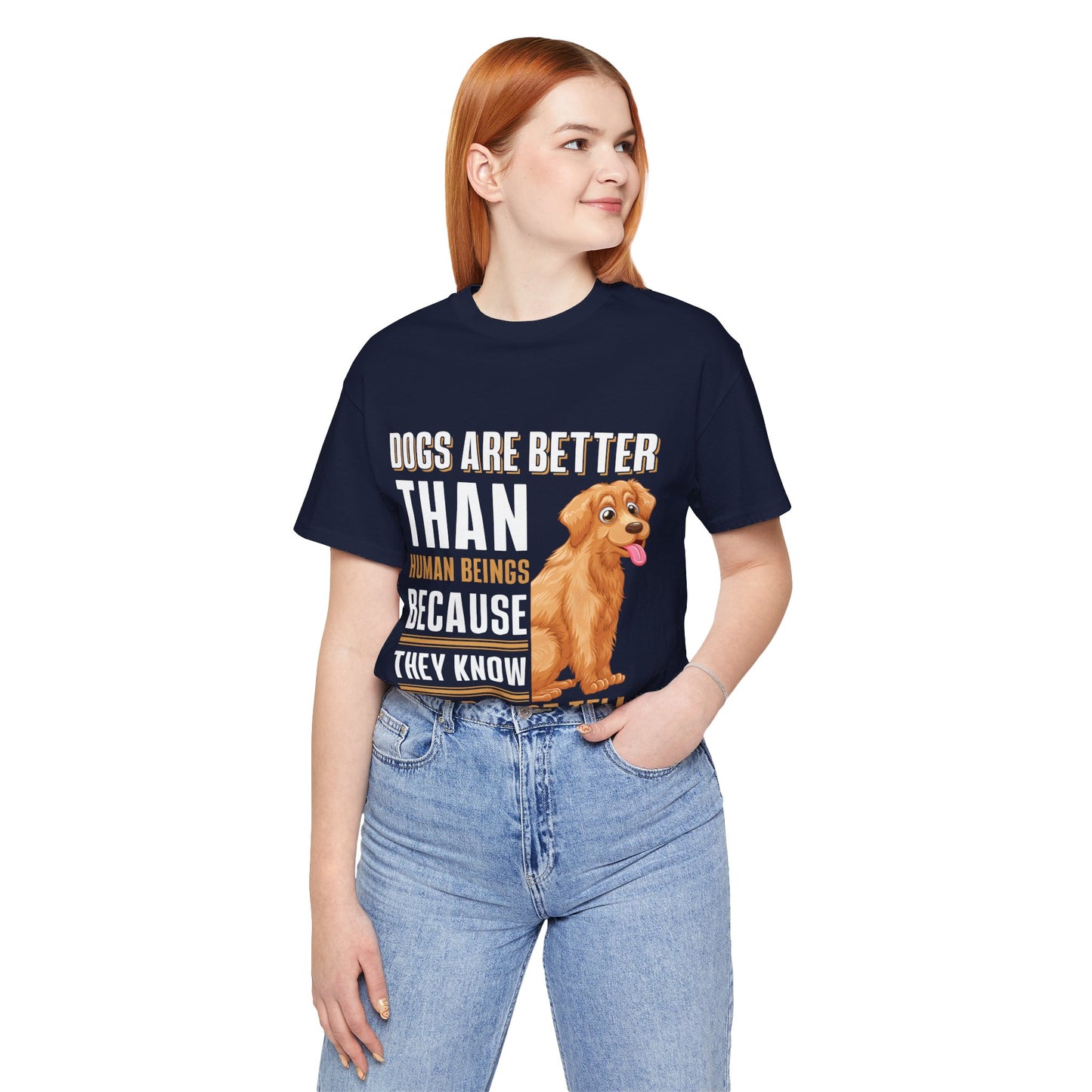 63 - Dog are Better Than Humans - T-shirt