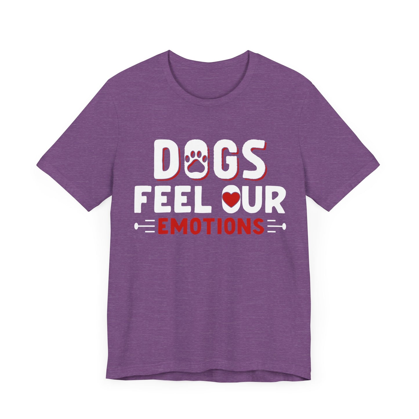 48 - Dogs Feel Emotions - T-shirt