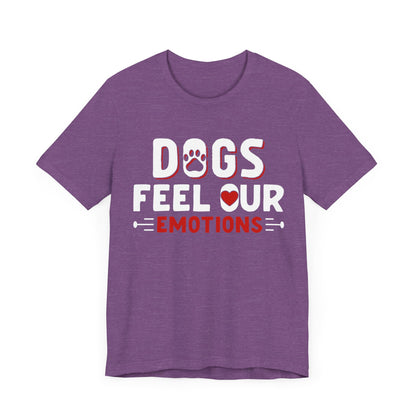 48 - Dogs Feel Emotions - T-shirt