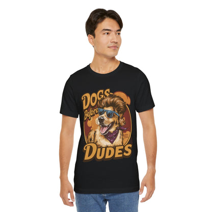 167 - Dogs Before Dudes - T-shirt