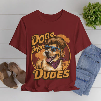 167 - Dogs Before Dudes - T-shirt