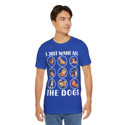 18 - Want All Dogs - T-shirt