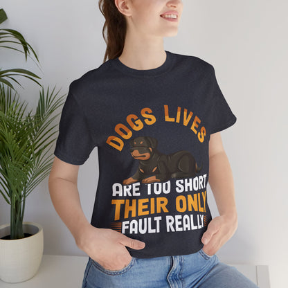 47 - Dog Lives Are Too Short - T-shirt