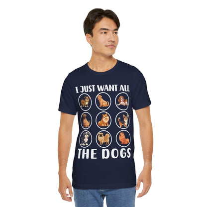 18 - Want All Dogs - T-shirt