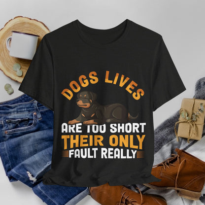 47 - Dog Lives Are Too Short - T-shirt