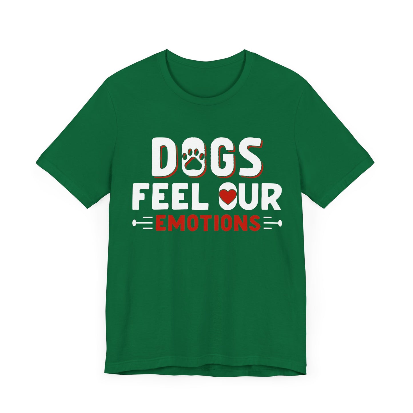 48 - Dogs Feel Emotions - T-shirt