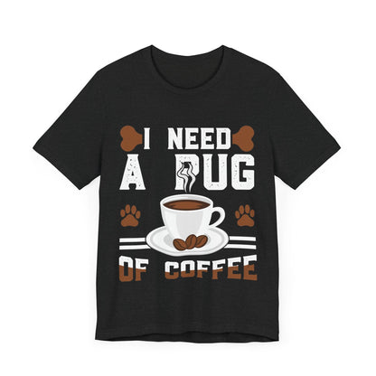 121 - Pug of Coffee - T-shirt