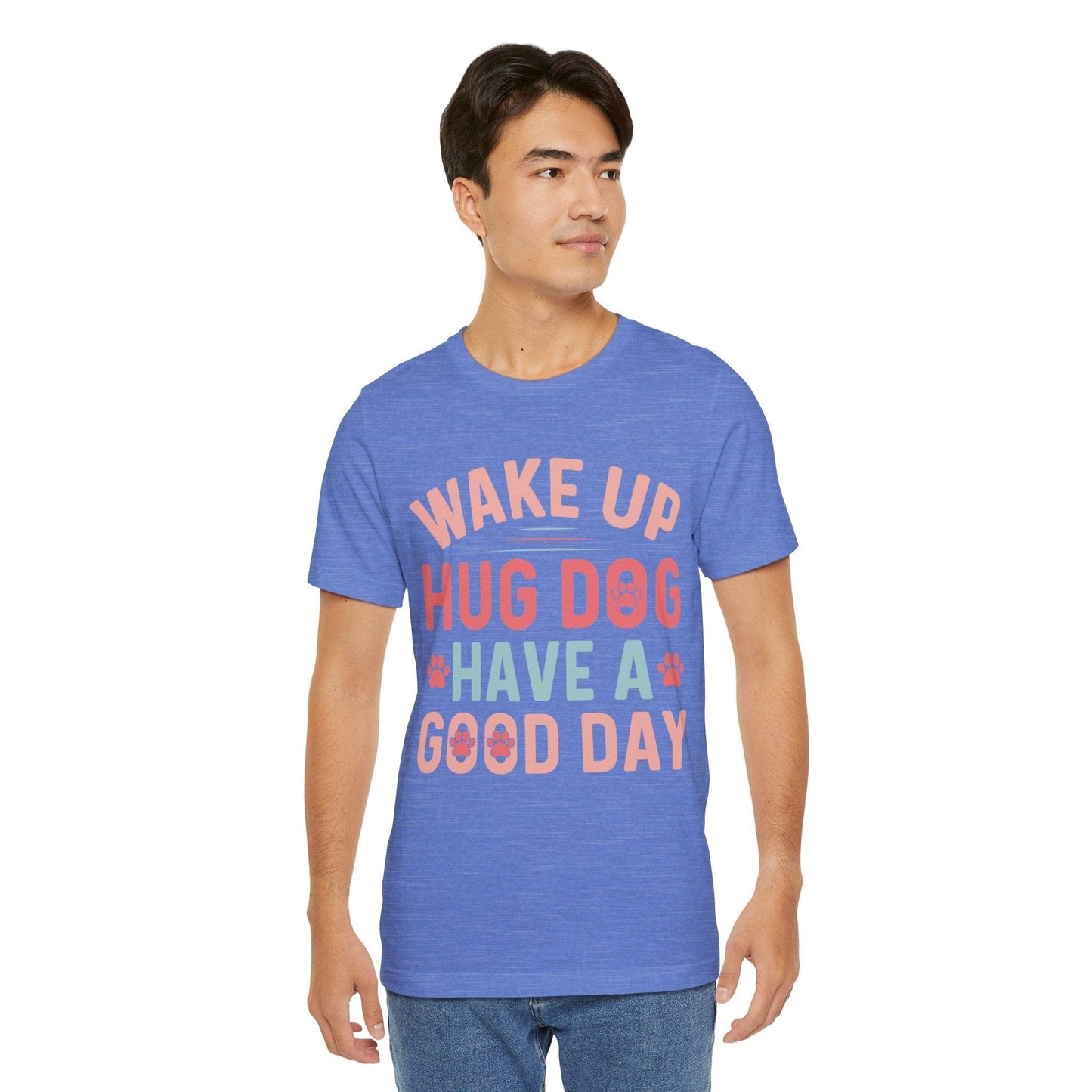 15 - Wake Up Hug Dog - T-shirt