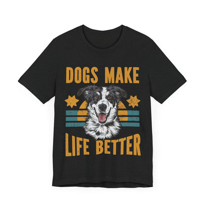 169 - Dogs Make Life Better - T-shirt