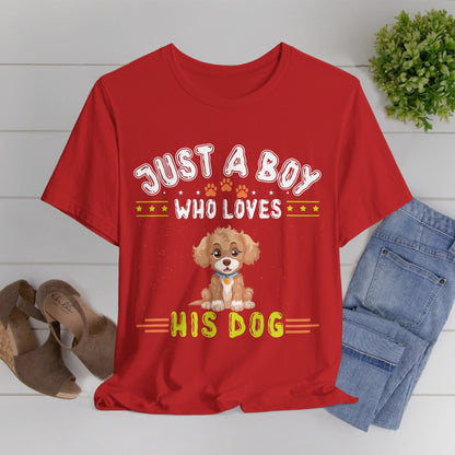 08 - Just a boy who loves his dog - T-shirt