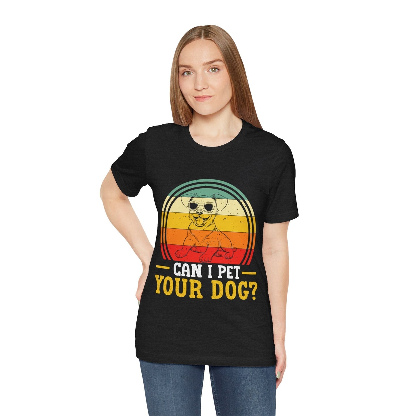 137 - Can I Pet Your Dog - T-shirt