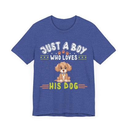 08 - Just a boy who loves his dog - T-shirt