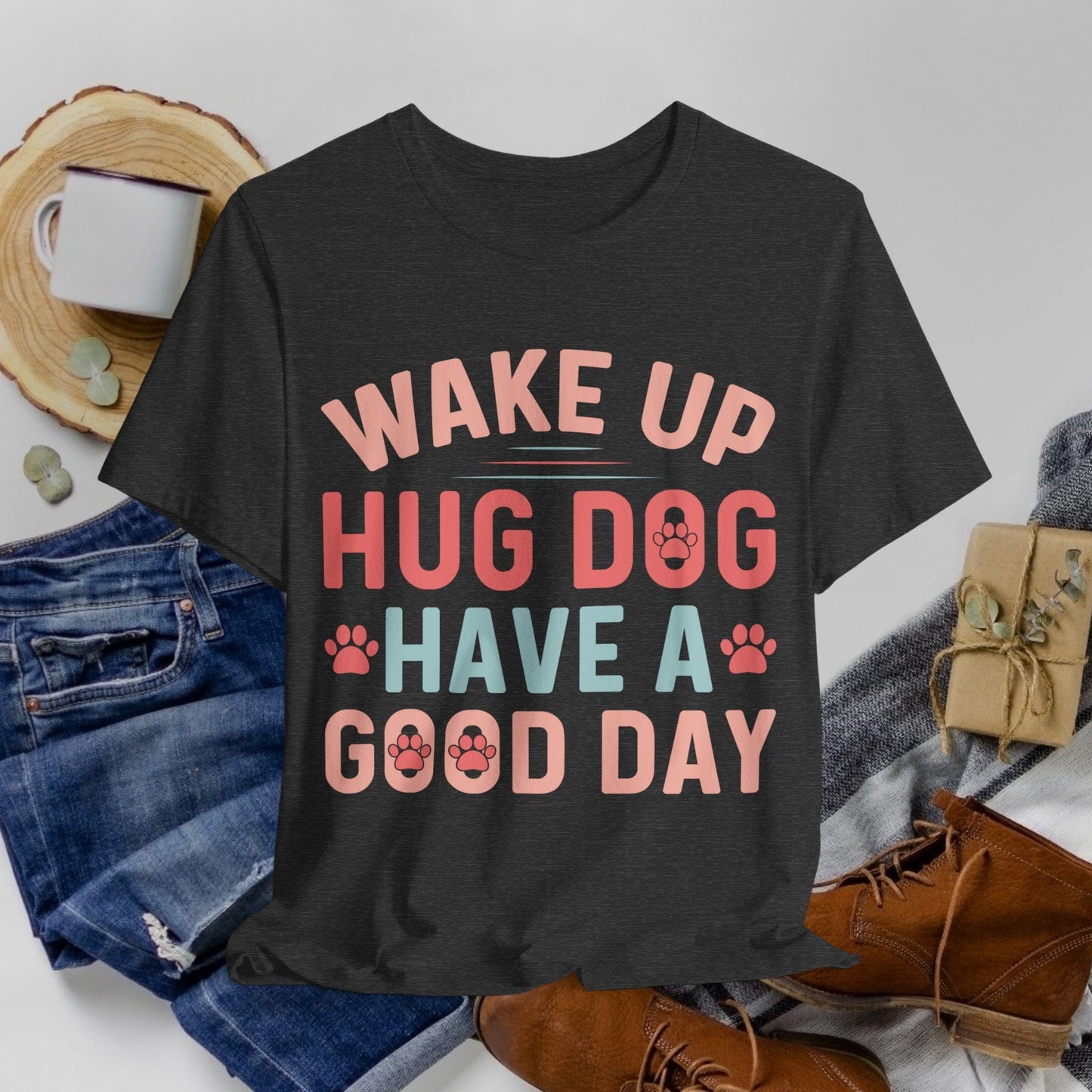 15 - Wake Up Hug Dog - T-shirt