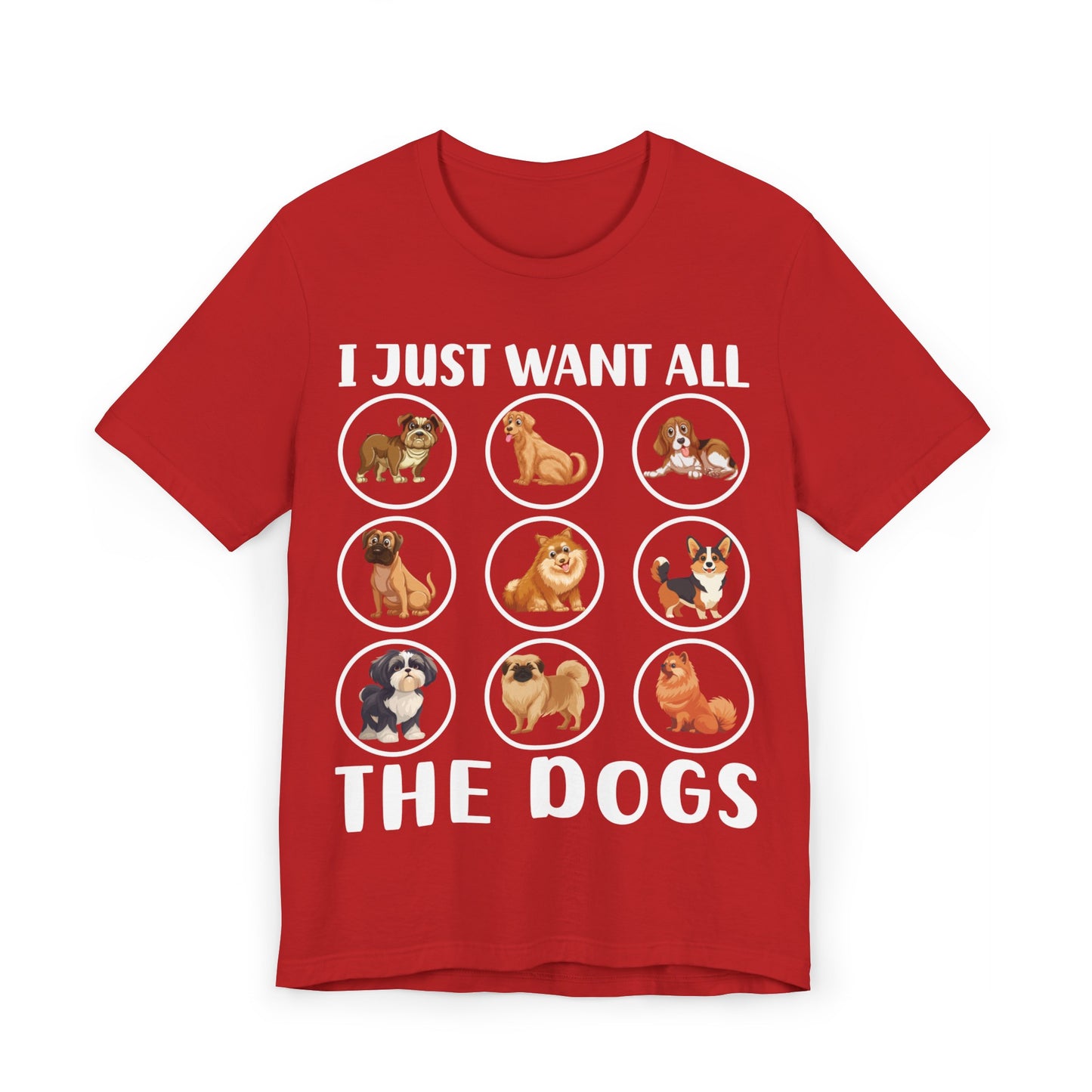 18 - Want All Dogs - T-shirt