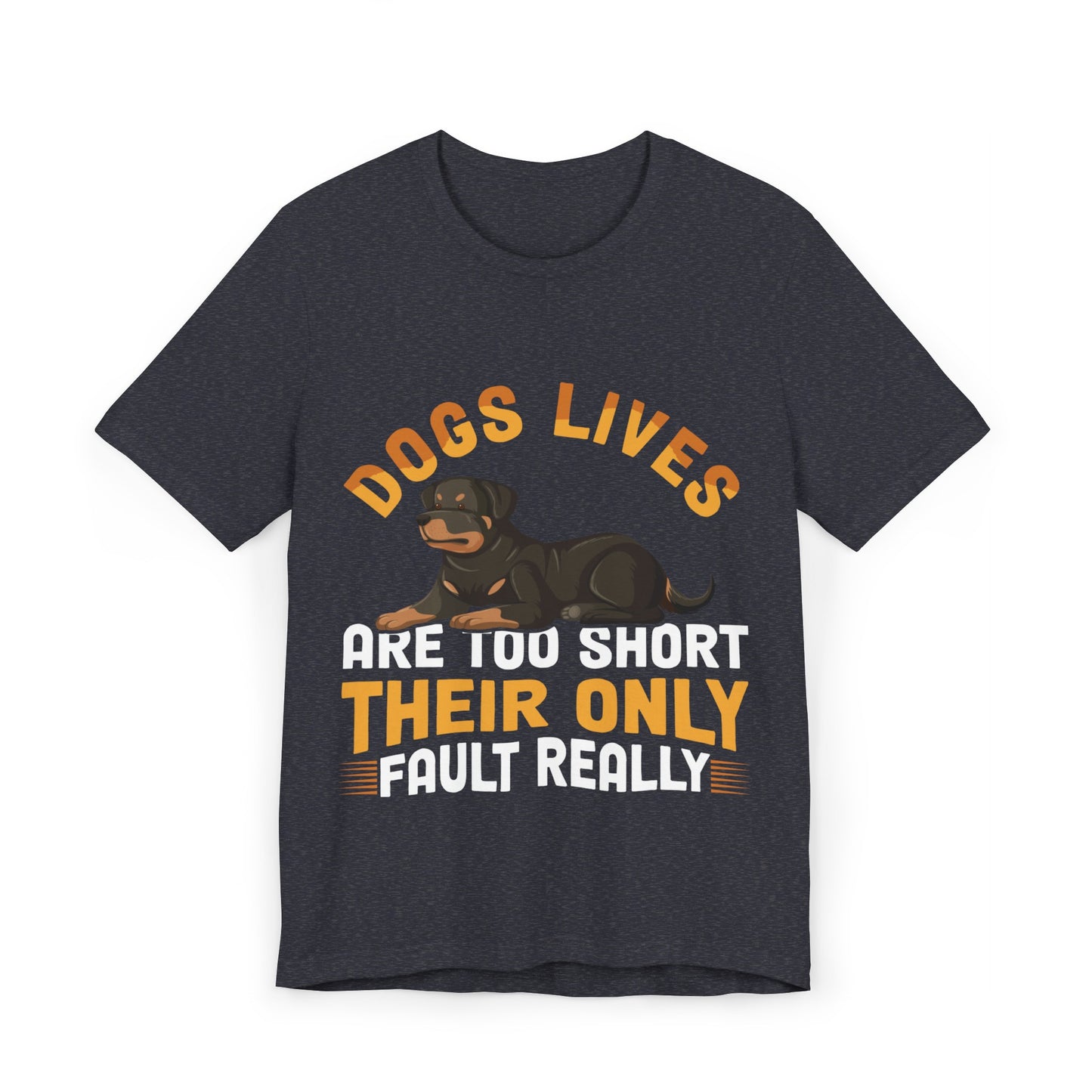 47 - Dog Lives Are Too Short - T-shirt