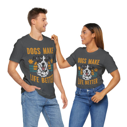 169 - Dogs Make Life Better - T-shirt