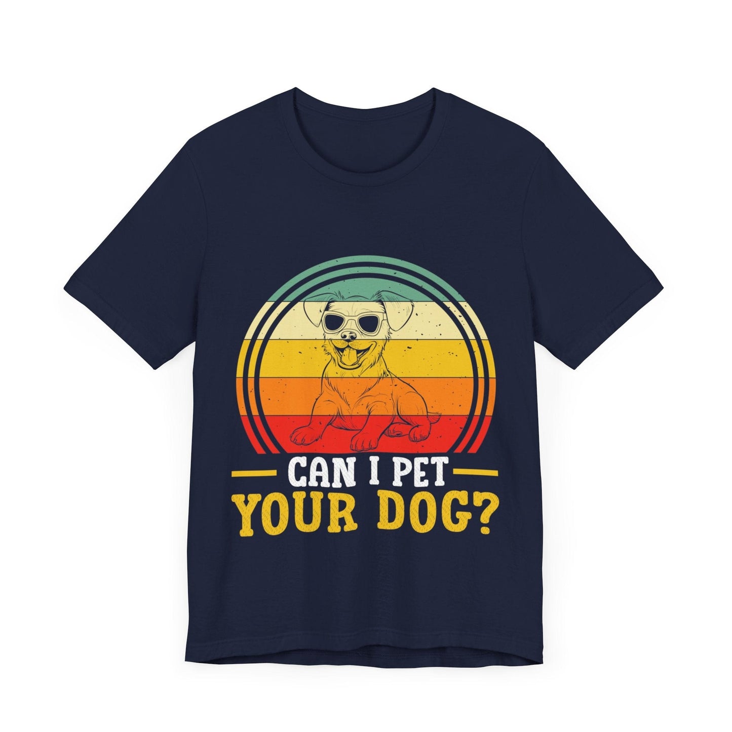 137 - Can I Pet Your Dog - T-shirt