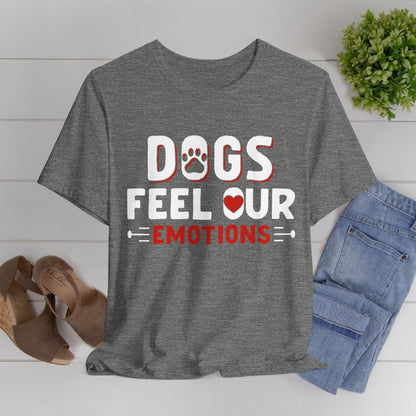 48 - Dogs Feel Emotions - T-shirt