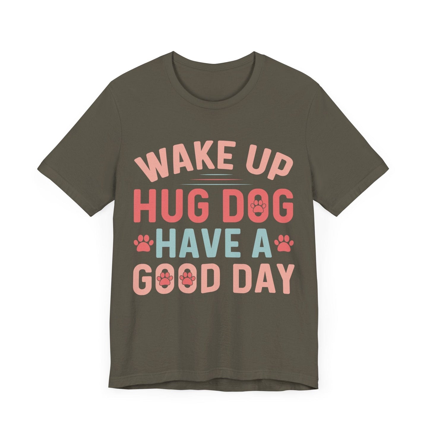 15 - Wake Up Hug Dog - T-shirt