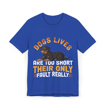 47 - Dog Lives Are Too Short - T-shirt