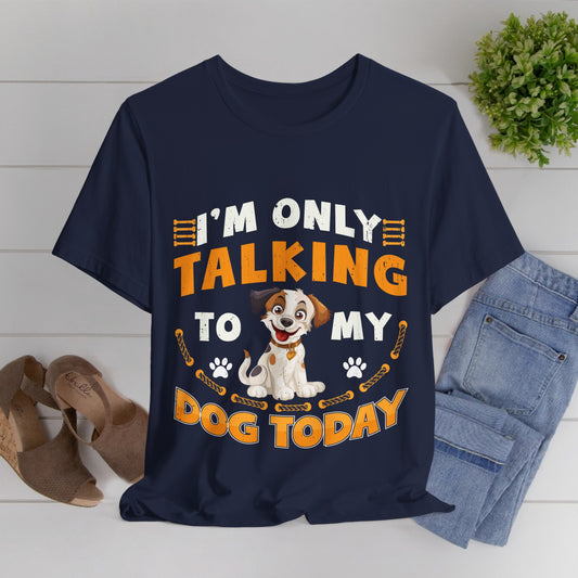 25 - Dog Today - T-shirt