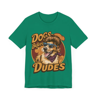 167 - Dogs Before Dudes - T-shirt