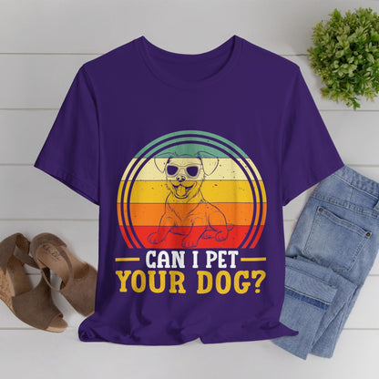 137 - Can I Pet Your Dog - T-shirt