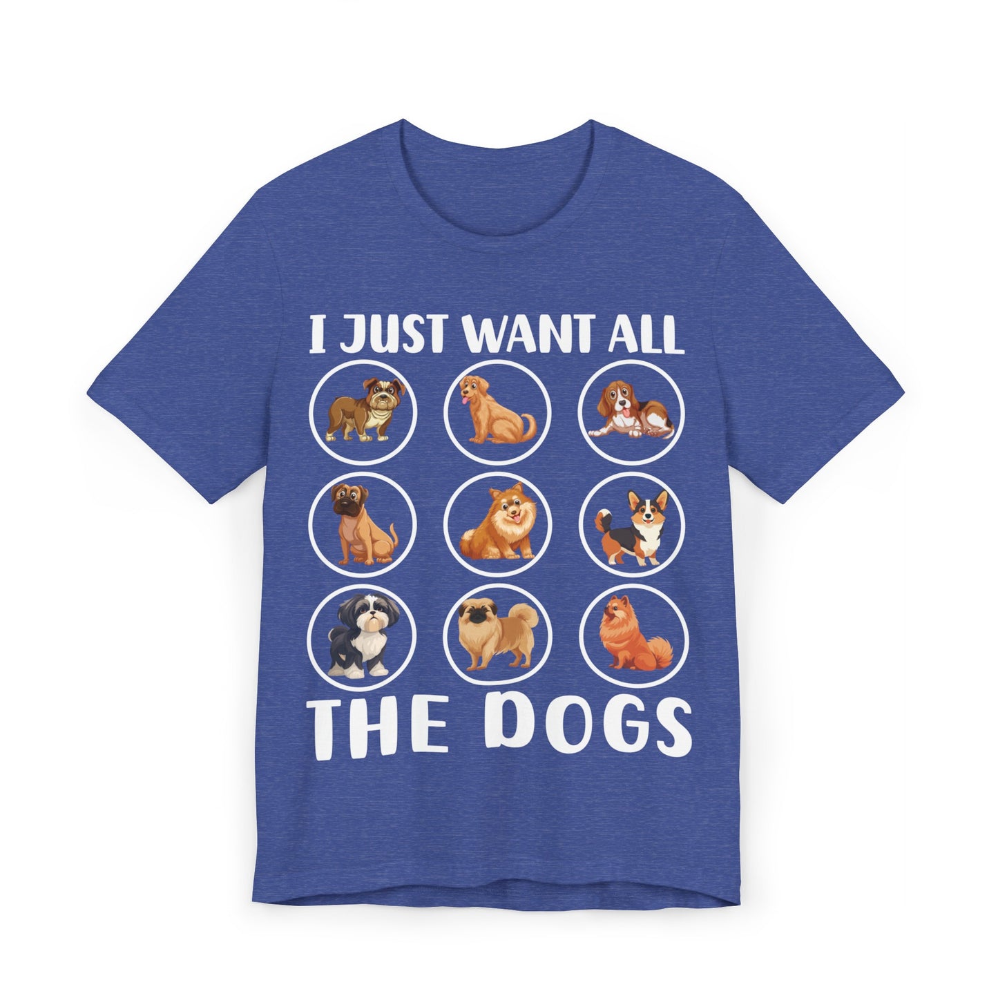 18 - Want All Dogs - T-shirt