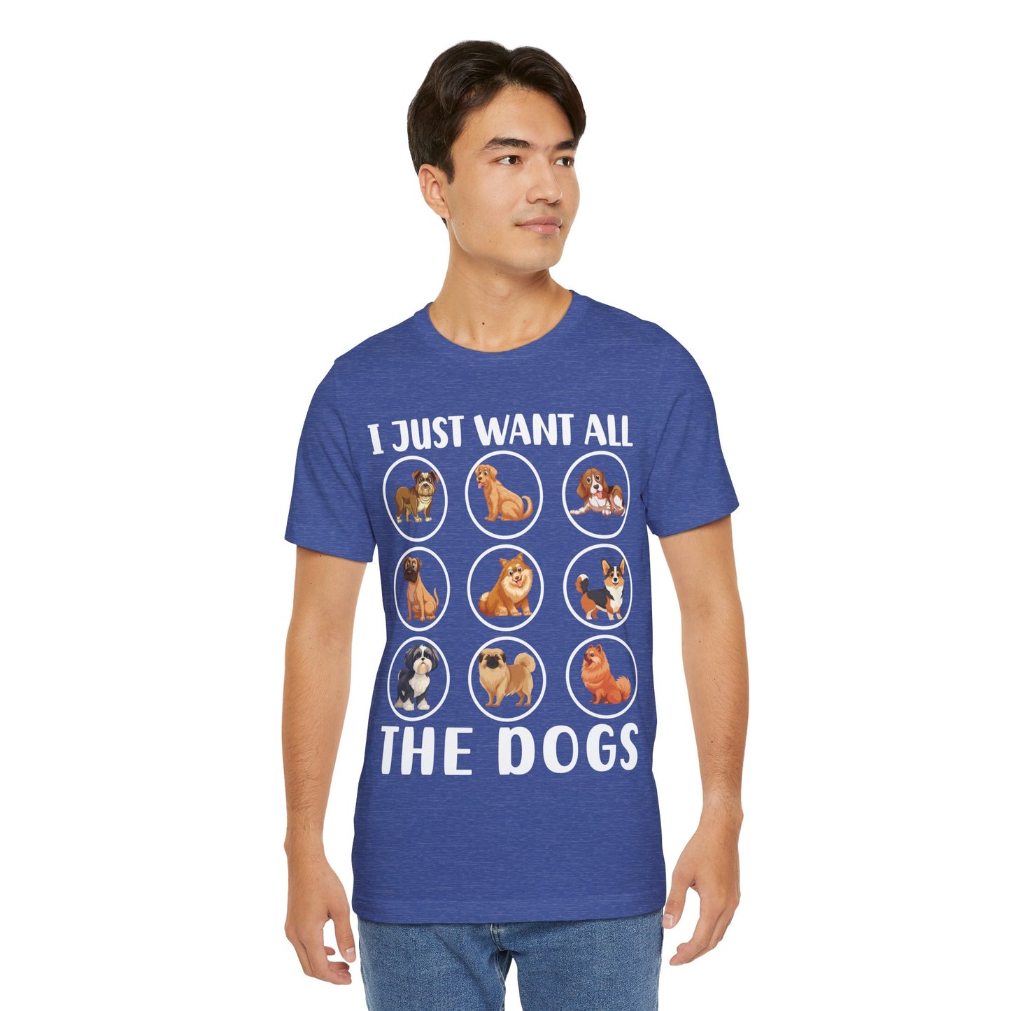 18 - Want All Dogs - T-shirt