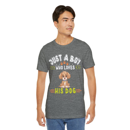 08 - Just a boy who loves his dog - T-shirt