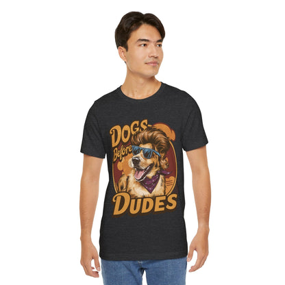 167 - Dogs Before Dudes - T-shirt