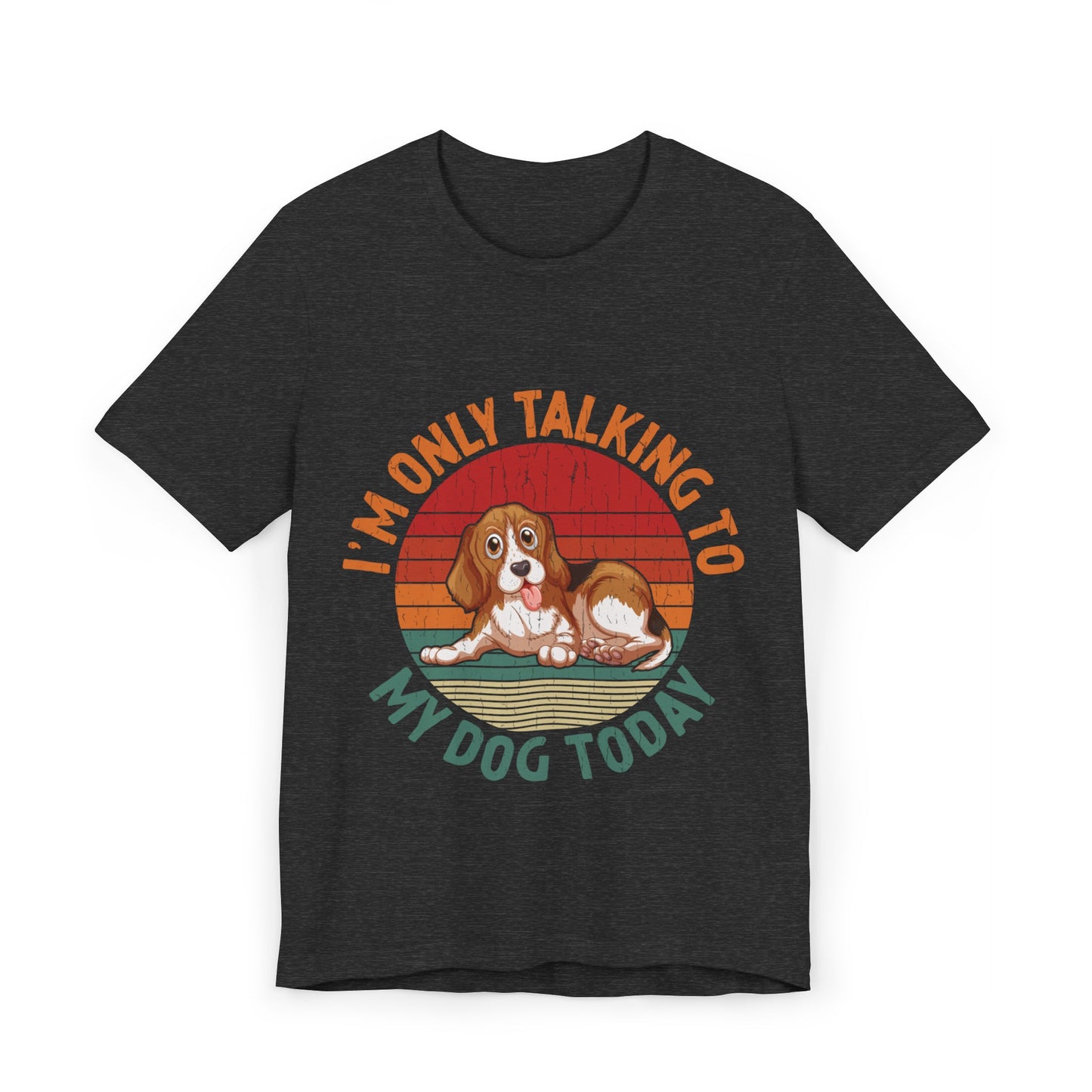 49 - Talking to My Dog - T-shirt