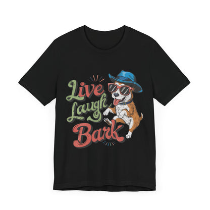 184 - Live Laugh Bark - T-shirt