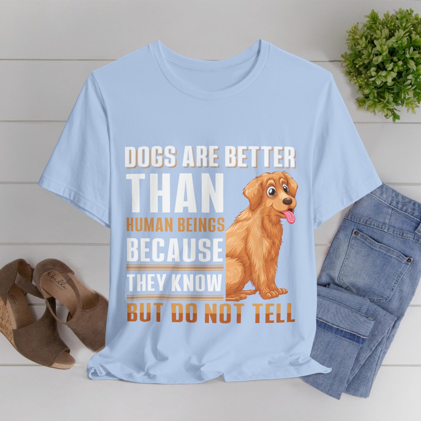 63 - Dog are Better Than Humans - T-shirt