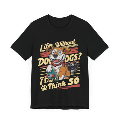 183 - Life Without Dogs - T-shirt