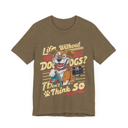 183 - Life Without Dogs - T-shirt