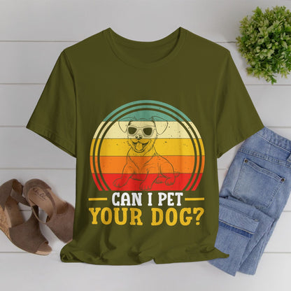 137 - Can I Pet Your Dog - T-shirt