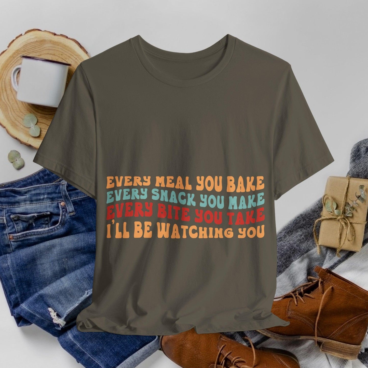 every bite you take tshirt