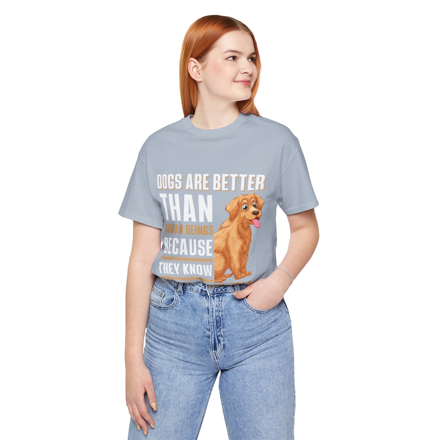 63 - Dog are Better Than Humans - T-shirt